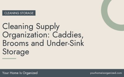 Cleaning Supply Organization: Caddies, Brooms and Under-Sink Storage