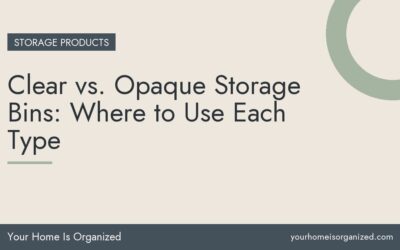 Clear vs. Opaque Storage Bins: Where to Use Each Type