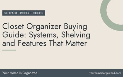 Closet Organizer Buying Guide: Systems, Shelving and Features That Matter
