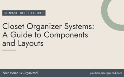 Closet Organizer Systems: A Guide to Components and Layouts