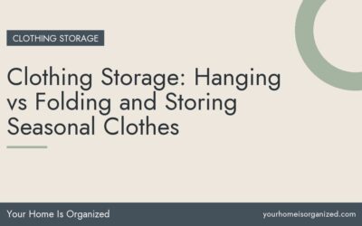 Clothing Storage: Hanging vs Folding and Storing Seasonal Clothes