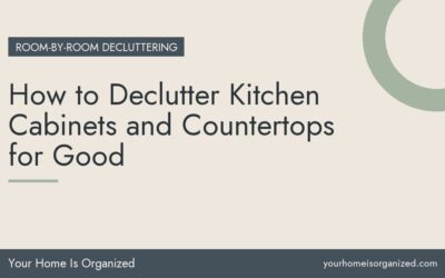 How to Declutter Kitchen Cabinets and Countertops for Good