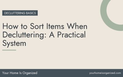 How to Sort Items When Decluttering: A Practical System