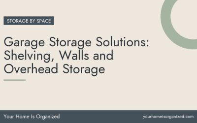 Garage Storage Solutions: Shelving, Walls and Overhead Storage