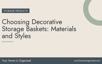 Choosing Decorative Storage Baskets: Materials and Styles