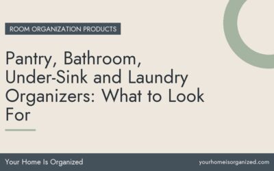 Pantry, Bathroom, Under-Sink and Laundry Organizers: What to Look For