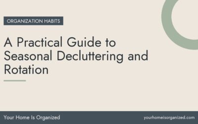 A Practical Guide to Seasonal Decluttering and Rotation