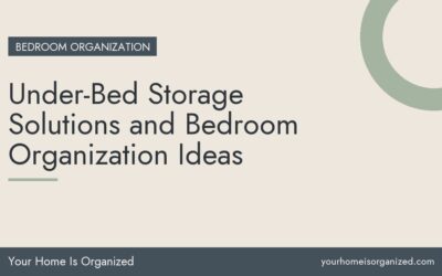 Under-Bed Storage Solutions and Bedroom Organization Ideas