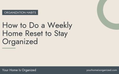 How to Do a Weekly Home Reset to Stay Organized